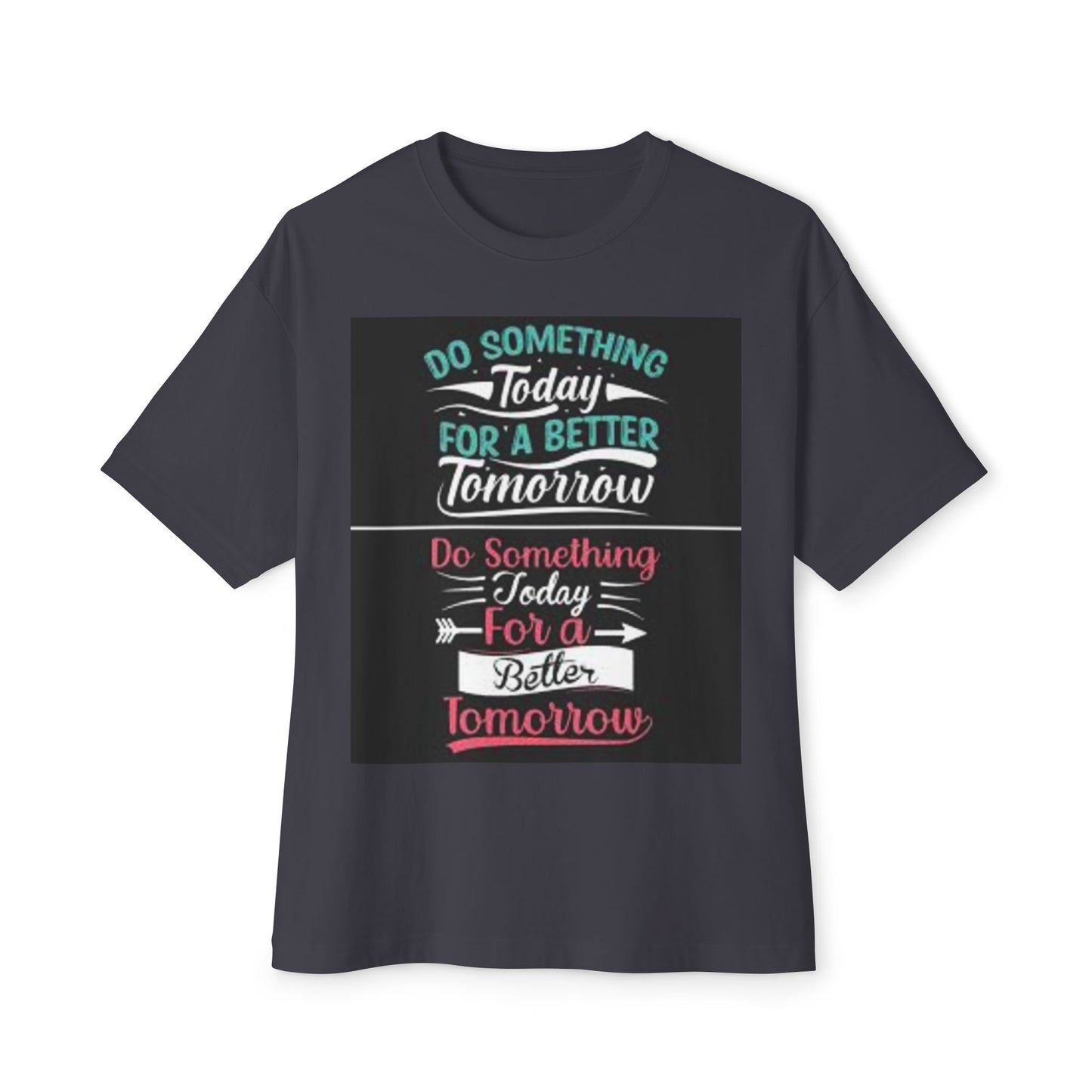 Inspirational Oversized Boxy Tee - "Do Something Today for a Better Tomorrow"