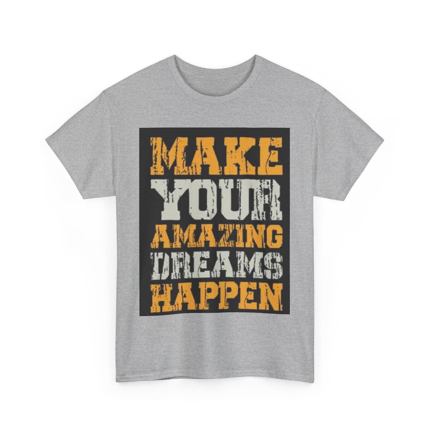 Motivational Unisex Heavy Cotton Tee - 'Make Your Amazing Dreams Happen'