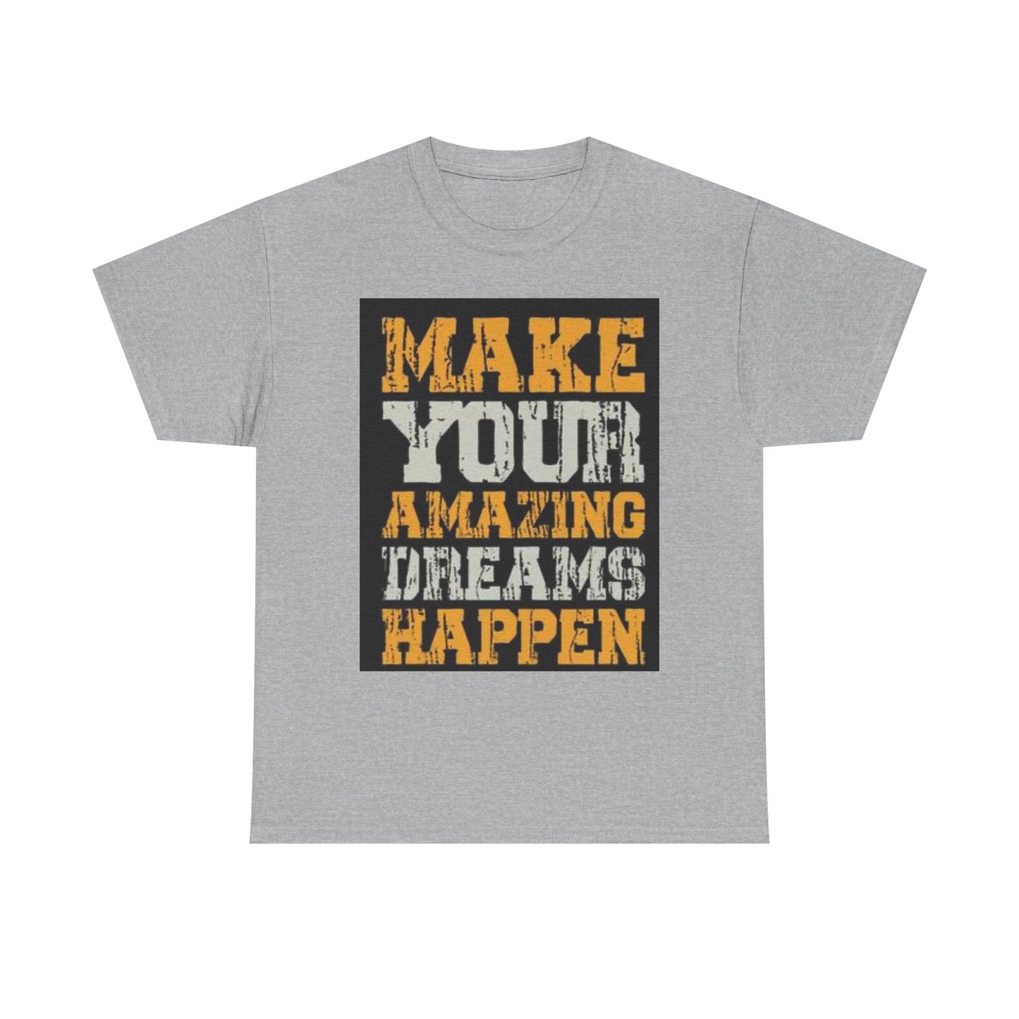 Motivational Unisex Heavy Cotton Tee - 'Make Your Amazing Dreams Happen'