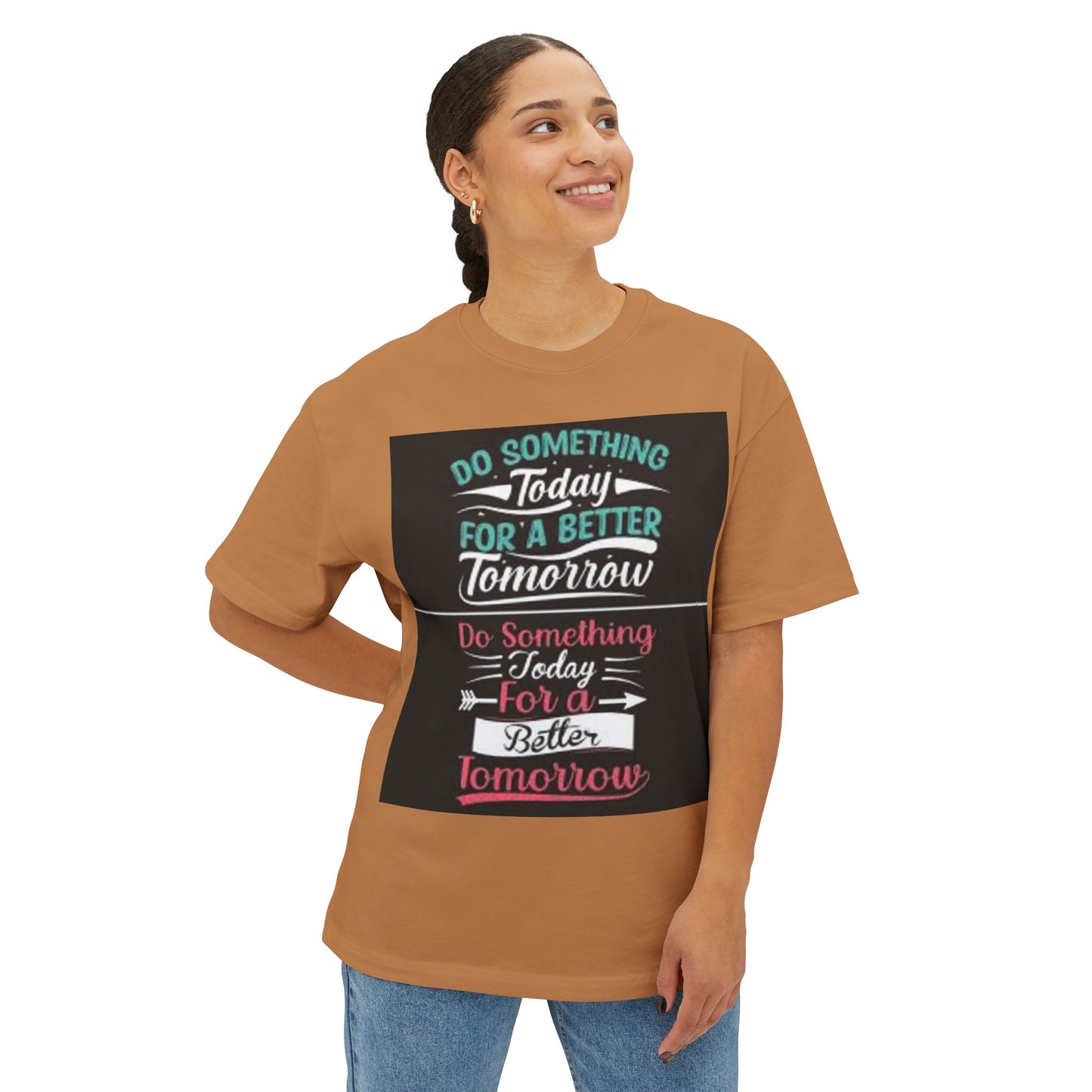 Inspirational Oversized Boxy Tee - "Do Something Today for a Better Tomorrow"
