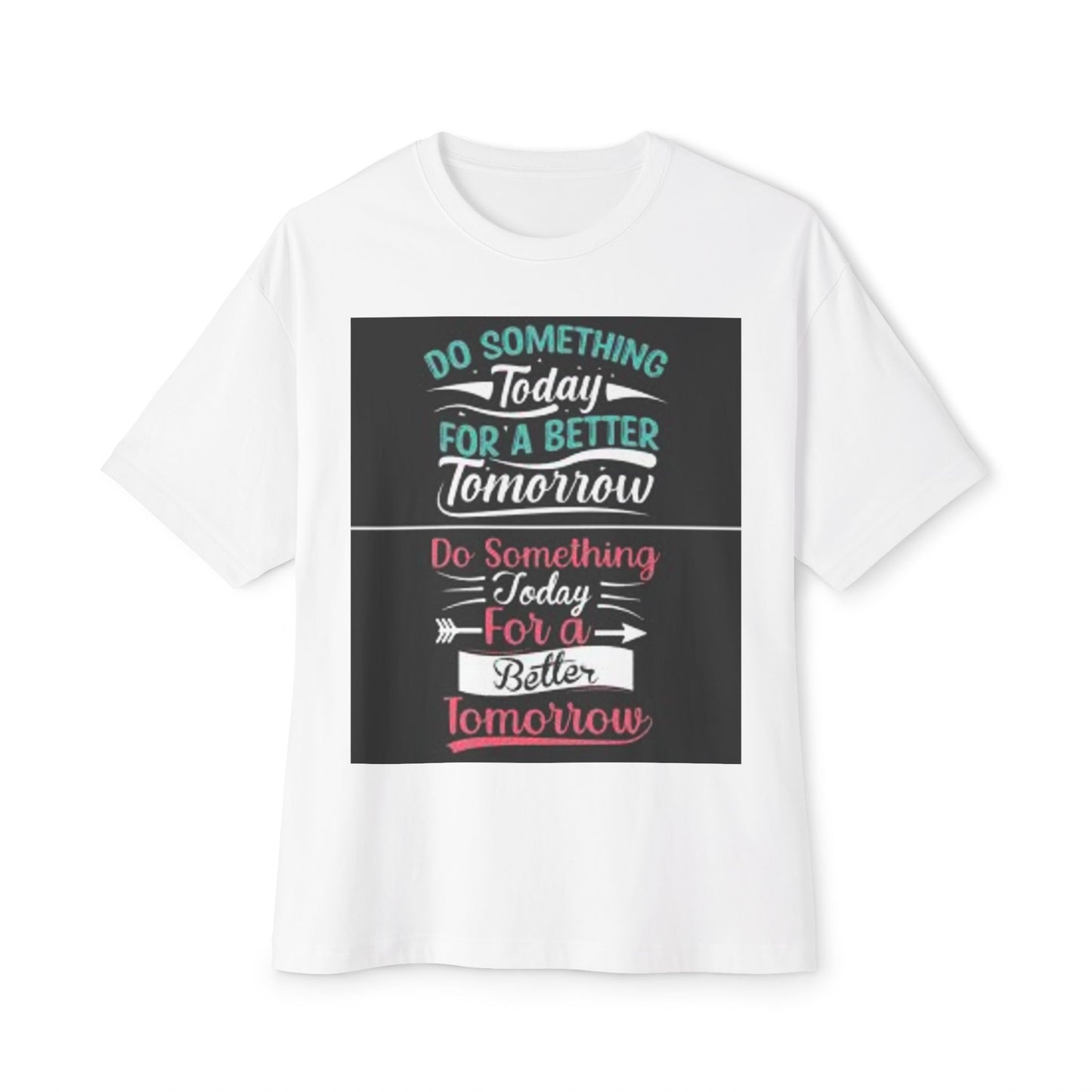 Inspirational Oversized Boxy Tee - "Do Something Today for a Better Tomorrow"