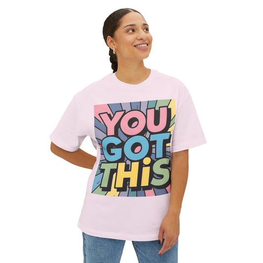 Inspirational Unisex Oversized Boxy Tee - "You Got This"