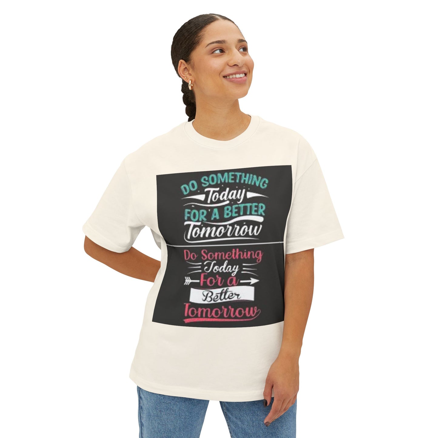 Inspirational Oversized Boxy Tee - "Do Something Today for a Better Tomorrow"