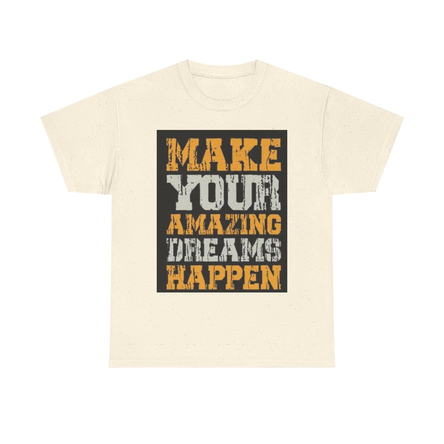 Motivational Unisex Heavy Cotton Tee - 'Make Your Amazing Dreams Happen'