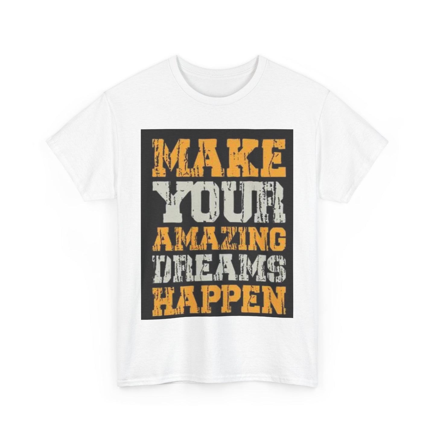 Motivational Unisex Heavy Cotton Tee - 'Make Your Amazing Dreams Happen'