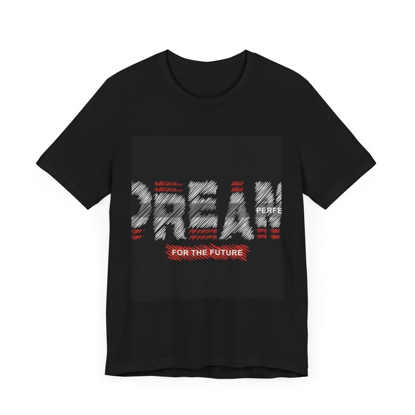Inspirational Unisex Tee - 'Dream Perfect for the Future' Design