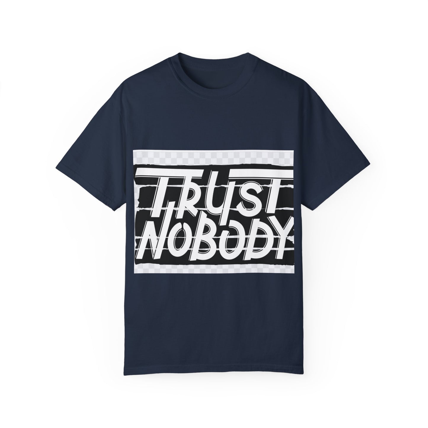 Trust Nobody Unisex Garment-Dyed T-Shirt