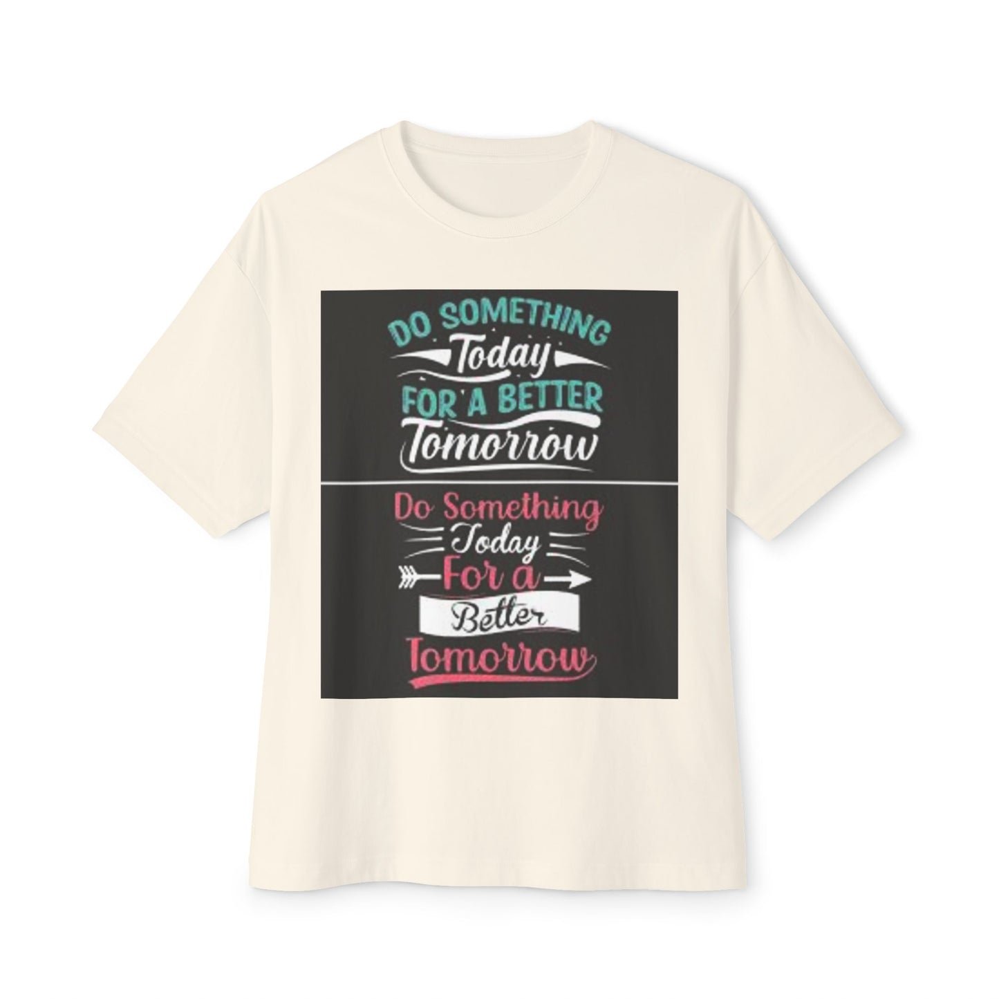 Inspirational Oversized Boxy Tee - "Do Something Today for a Better Tomorrow"