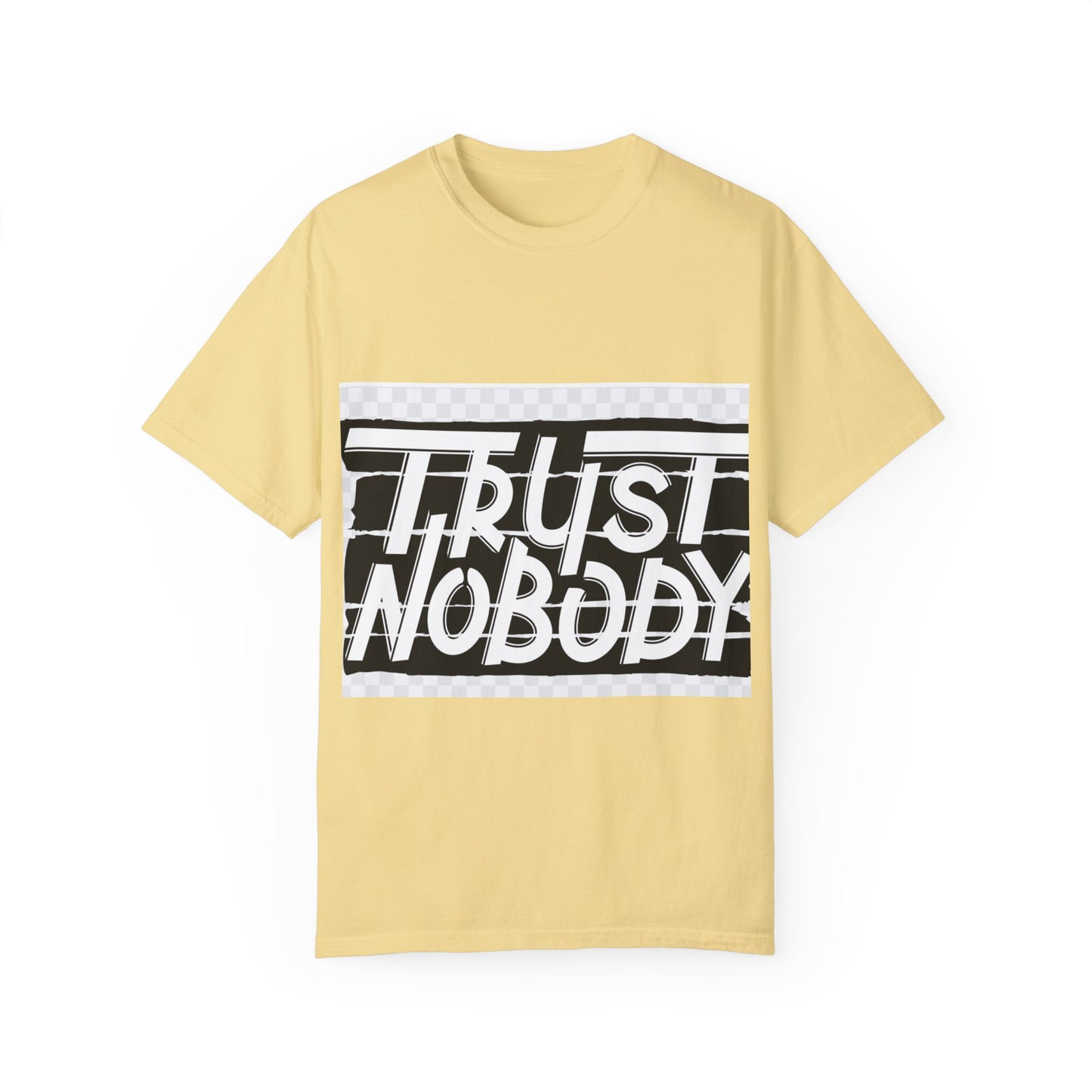 Trust Nobody Unisex Garment-Dyed T-Shirt