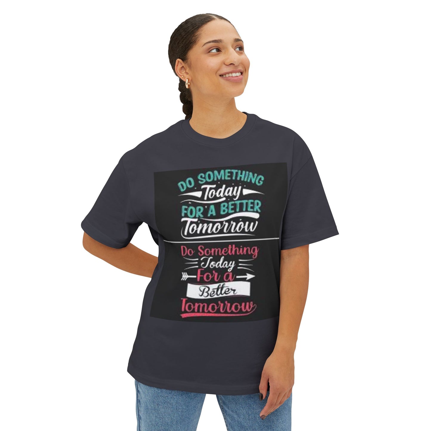 Inspirational Oversized Boxy Tee - "Do Something Today for a Better Tomorrow"