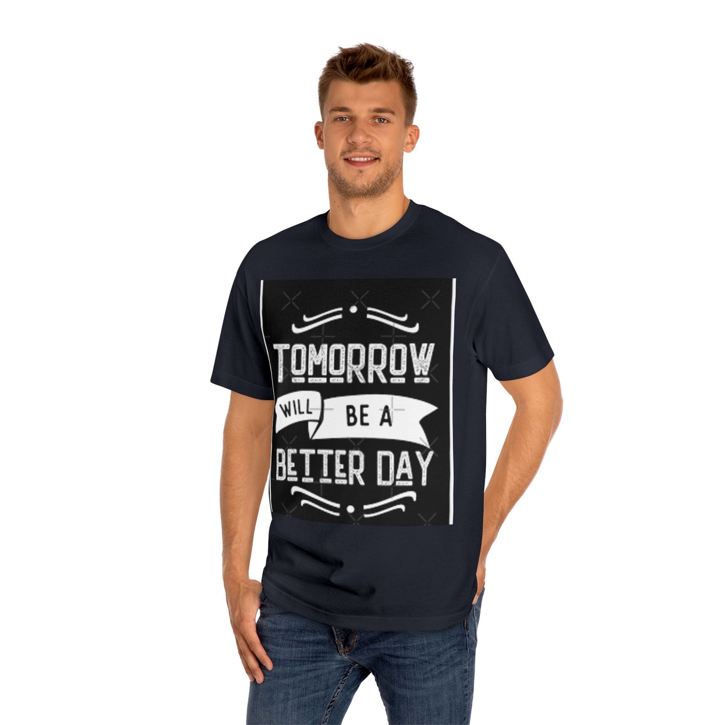 Inspirational Unisex Classic Tee - "Tomorrow Will Be A Better Day"