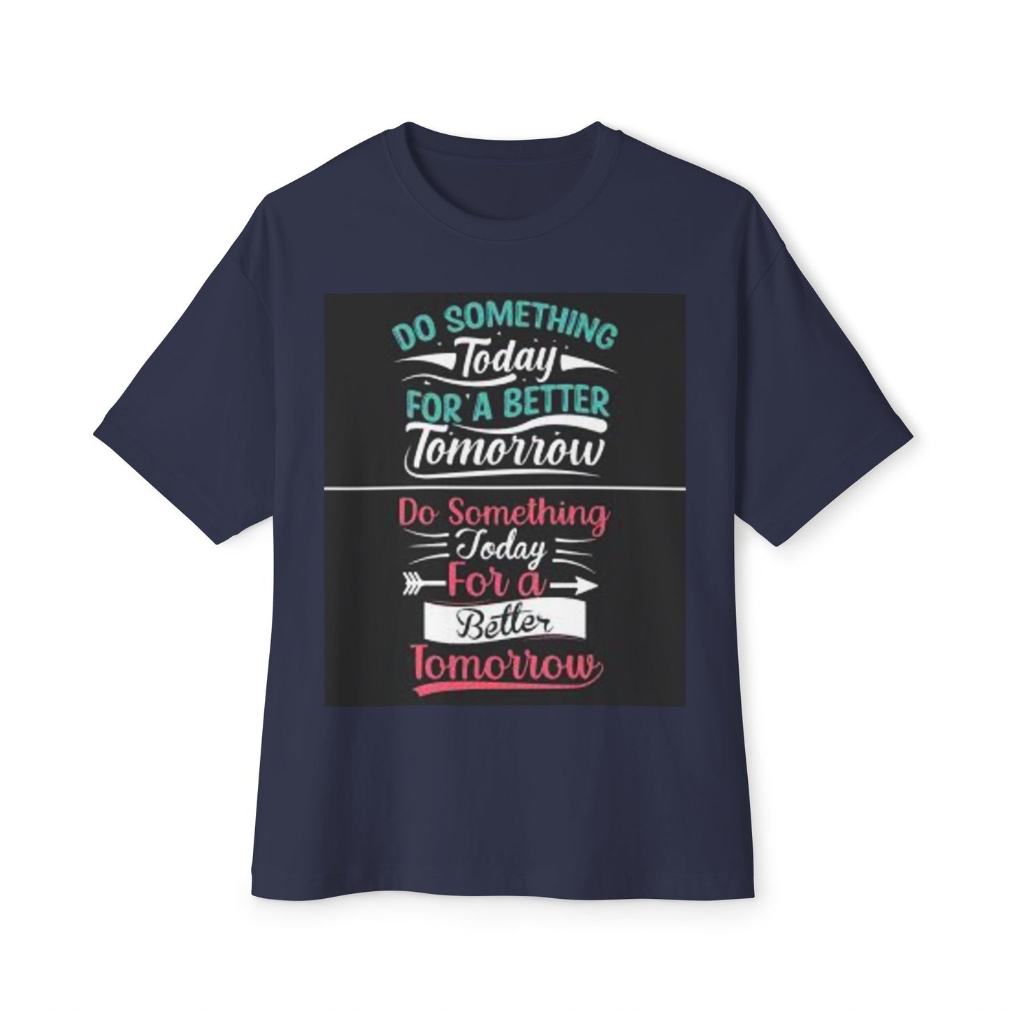 Inspirational Oversized Boxy Tee - "Do Something Today for a Better Tomorrow"