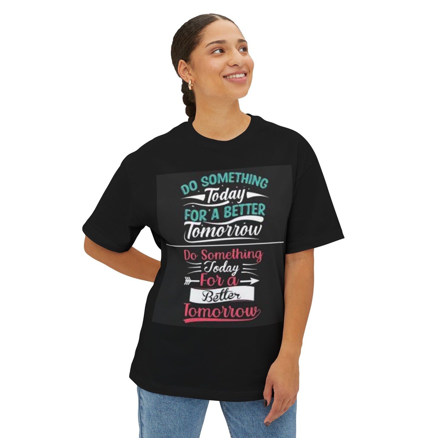 Inspirational Oversized Boxy Tee - "Do Something Today for a Better Tomorrow"