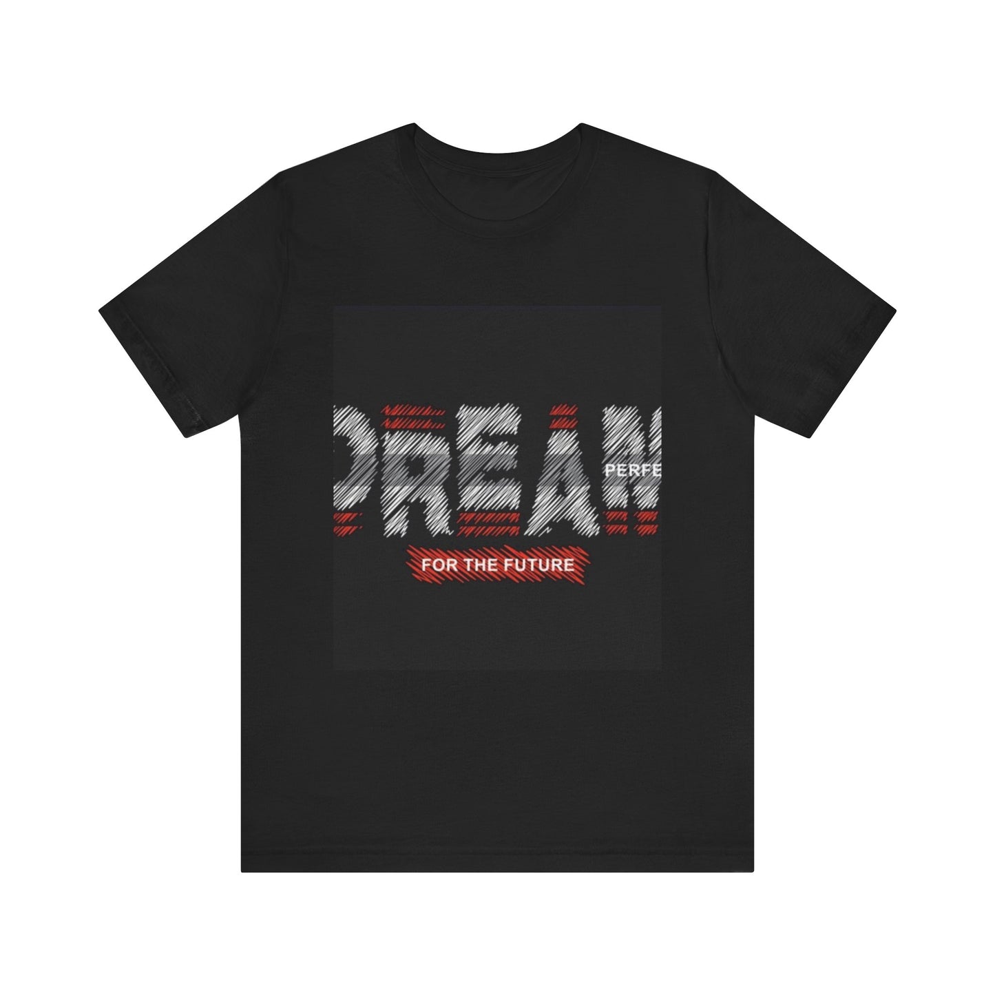 Inspirational Unisex Tee - 'Dream Perfect for the Future' Design