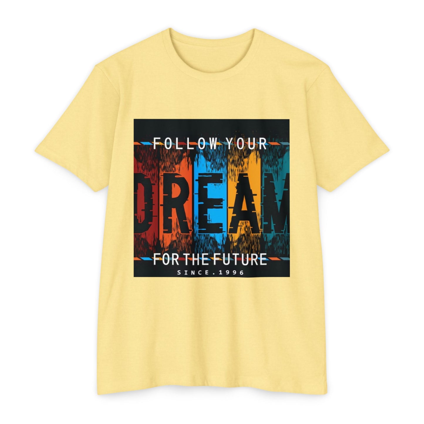 Follow Your Dream Unisex CVC Jersey T-shirt - Inspirational Graphic Tee
