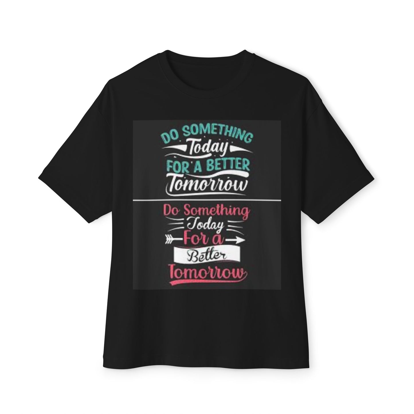 Inspirational Oversized Boxy Tee - "Do Something Today for a Better Tomorrow"