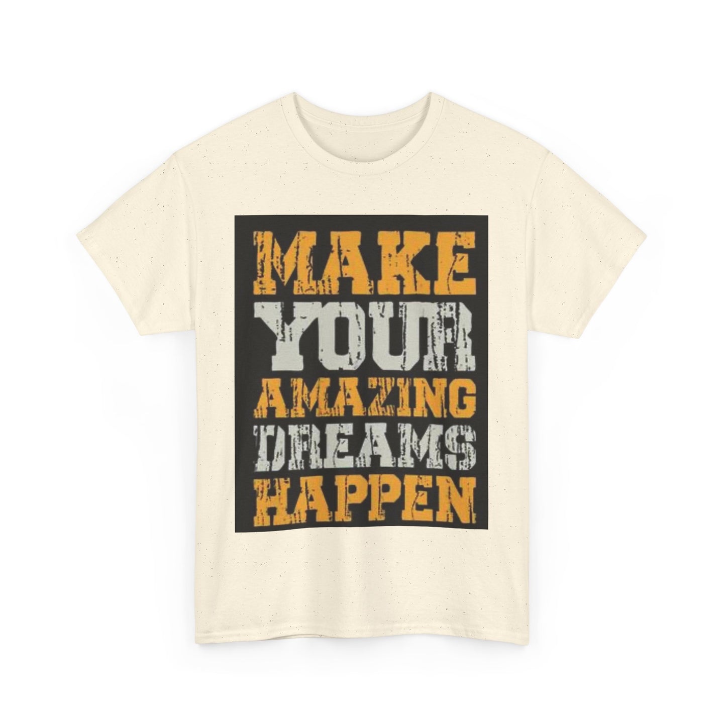 Motivational Unisex Heavy Cotton Tee - 'Make Your Amazing Dreams Happen'