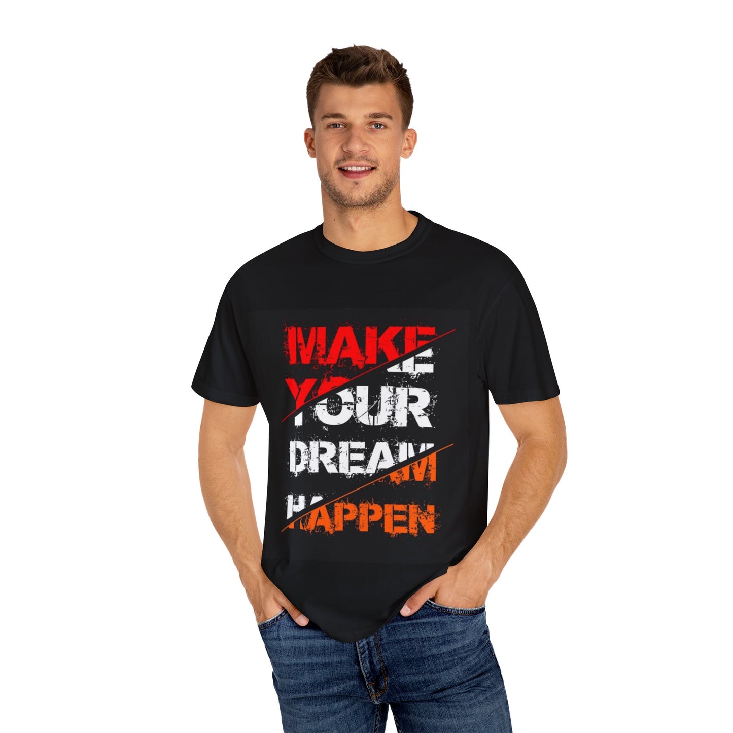 Motivational Unisex Garment-Dyed T-Shirt - "Make Your Dream Happen"