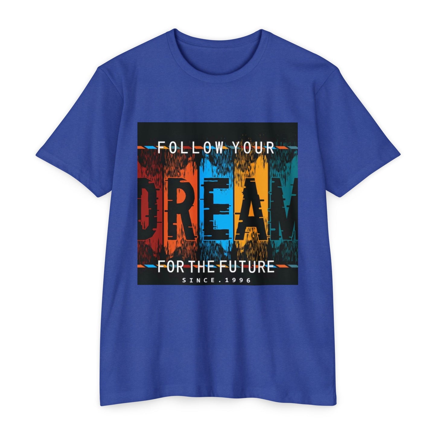Follow Your Dream Unisex CVC Jersey T-shirt - Inspirational Graphic Tee