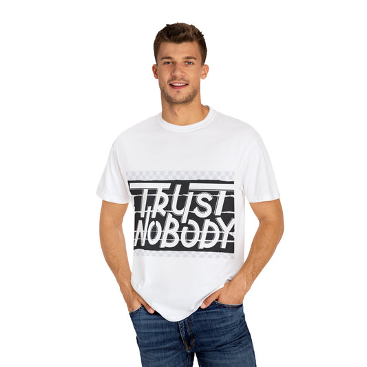Trust Nobody Unisex Garment-Dyed T-Shirt