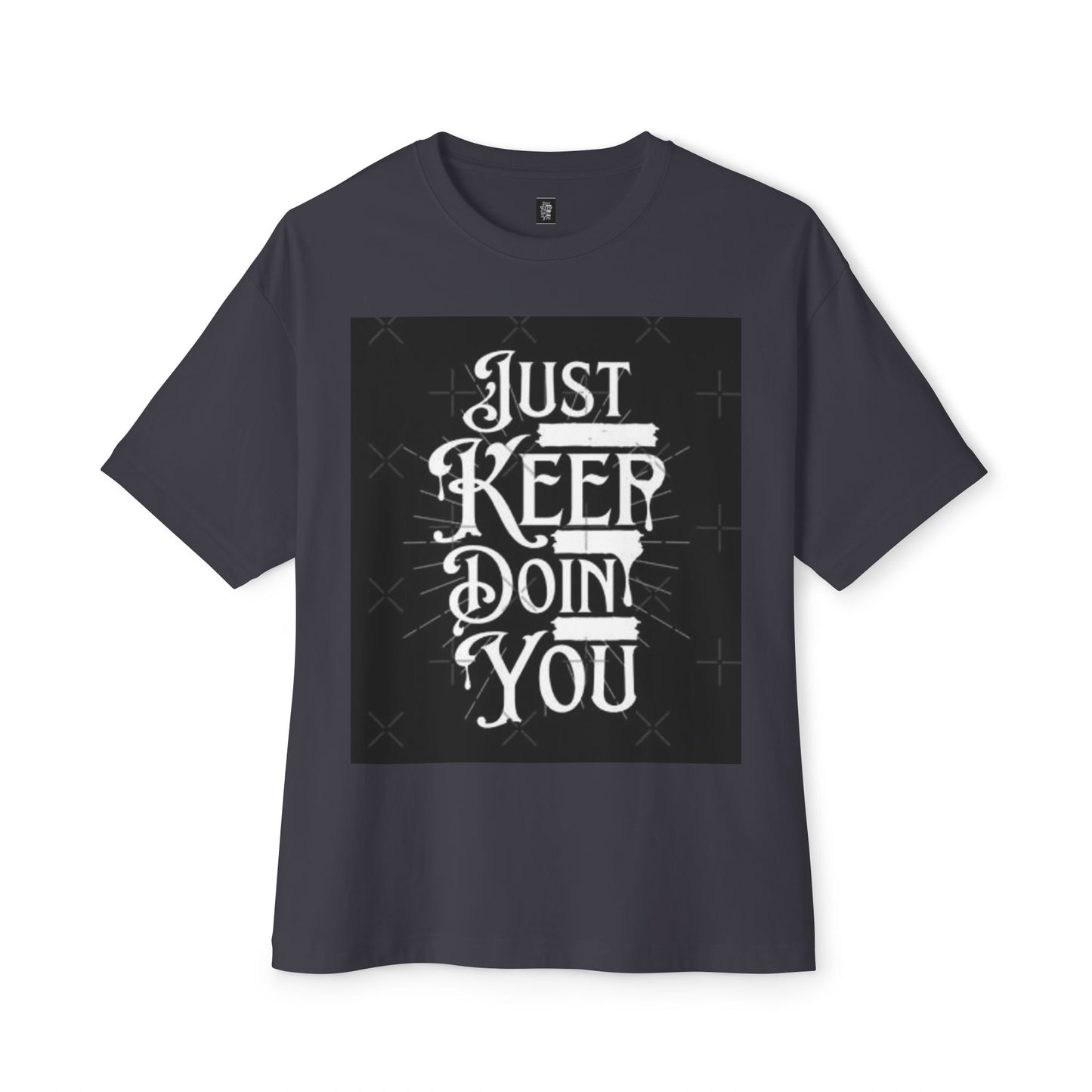 Unisex Oversized Boxy Tee - Just Keep Doin' You Motivational Shirt