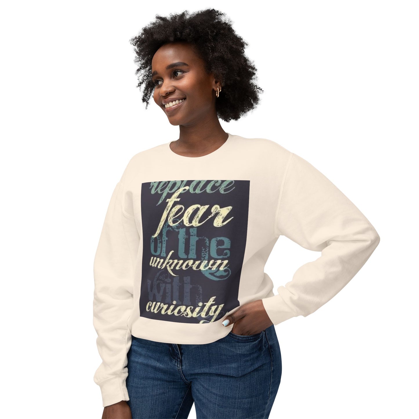 Inspirational Crewneck Sweatshirt - Replace Fear with Curiosity