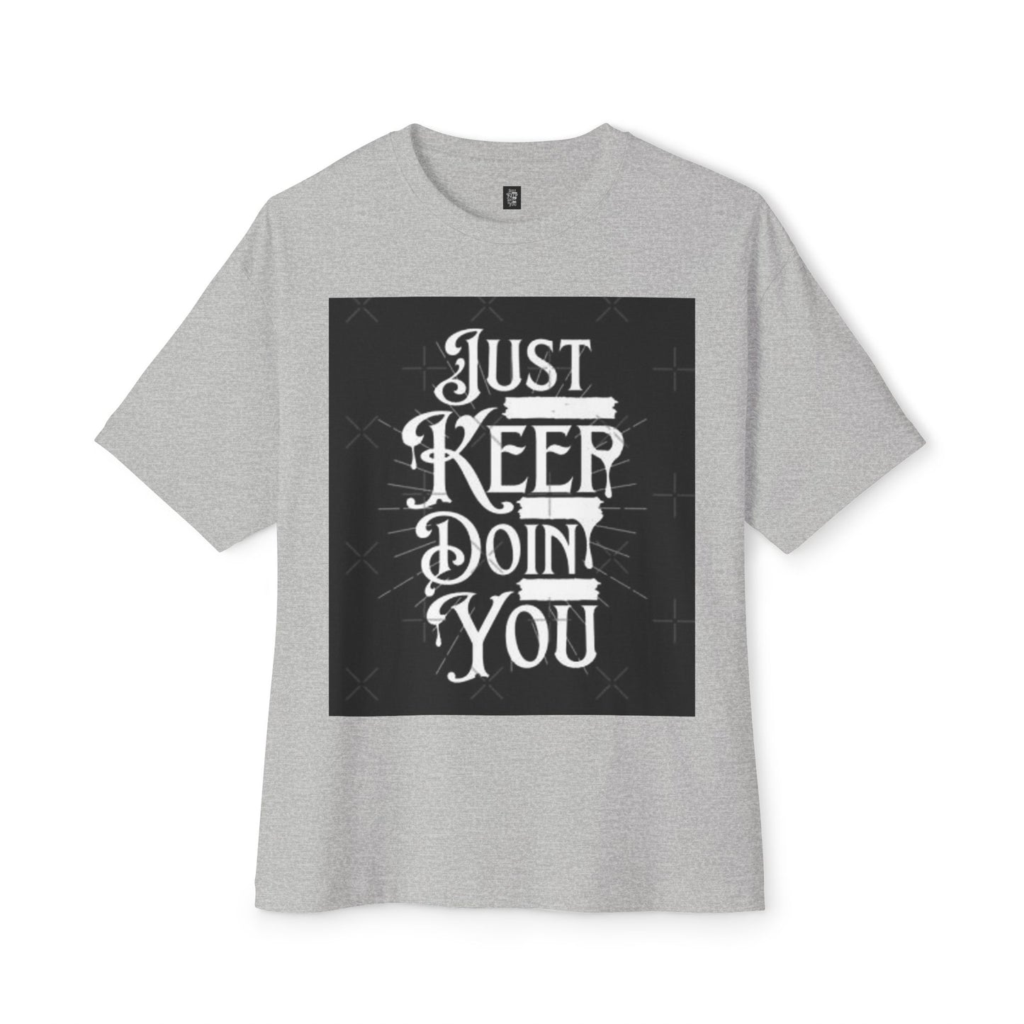 Unisex Oversized Boxy Tee - Just Keep Doin' You Motivational Shirt