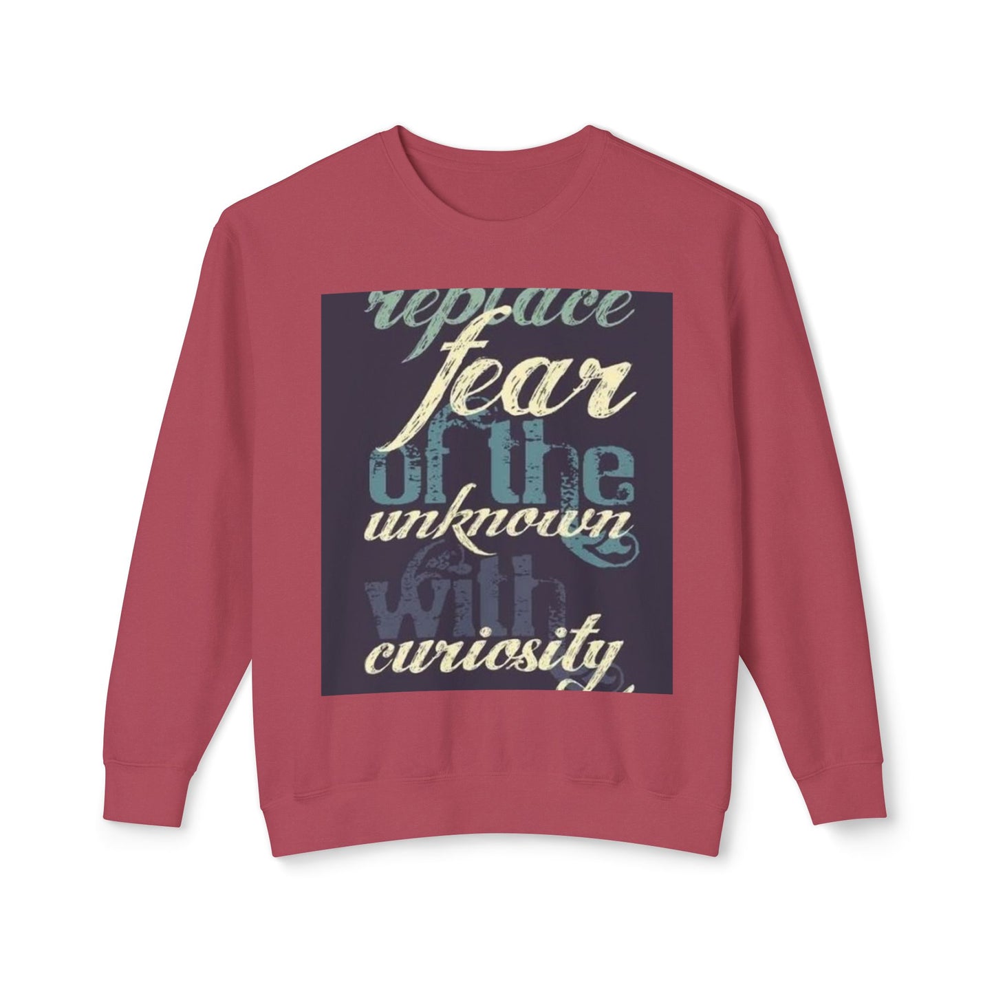 Inspirational Crewneck Sweatshirt - Replace Fear with Curiosity