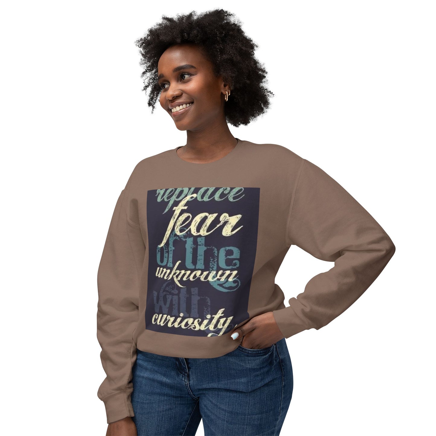 Inspirational Crewneck Sweatshirt - Replace Fear with Curiosity