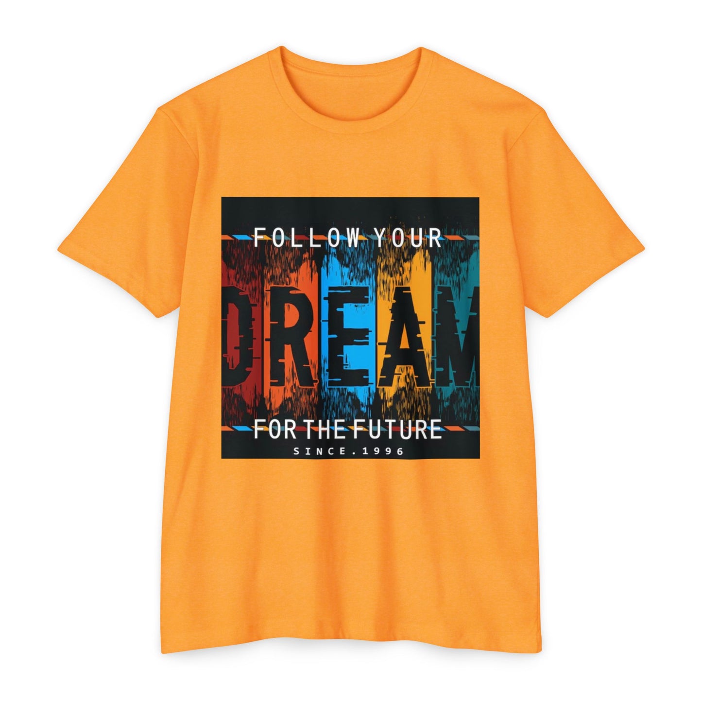 Follow Your Dream Unisex CVC Jersey T-shirt - Inspirational Graphic Tee