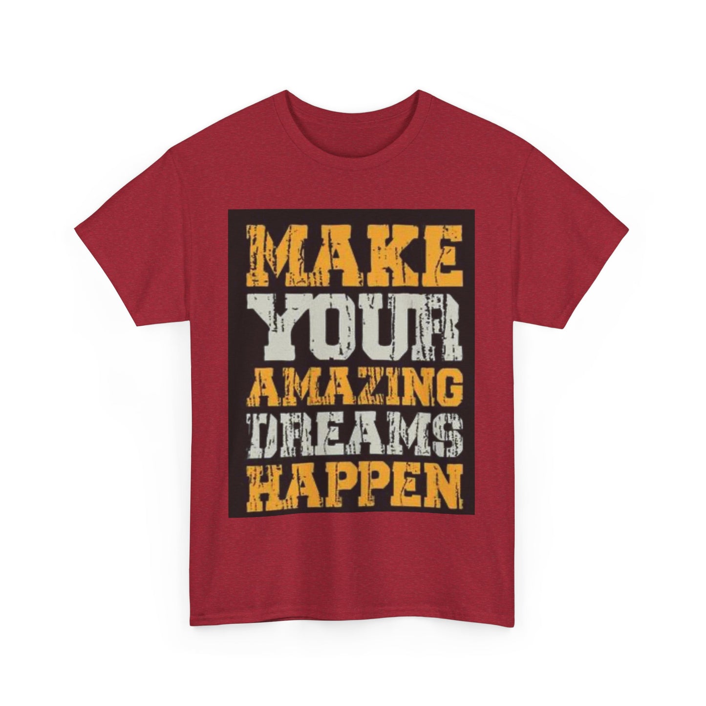 Motivational Unisex Heavy Cotton Tee - 'Make Your Amazing Dreams Happen'