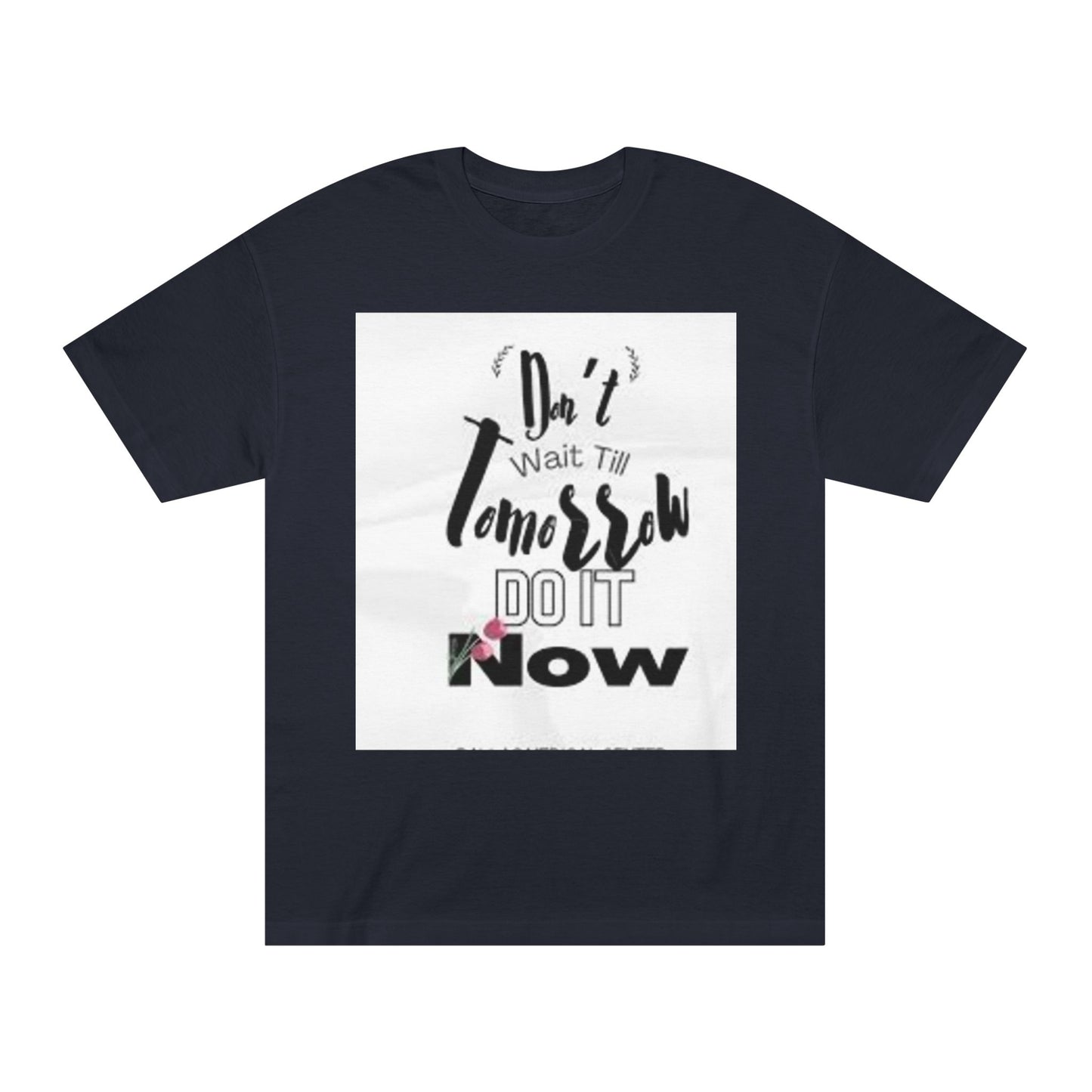 Motivational Unisex Classic Tee - "Start Now, Not Tomorrow"