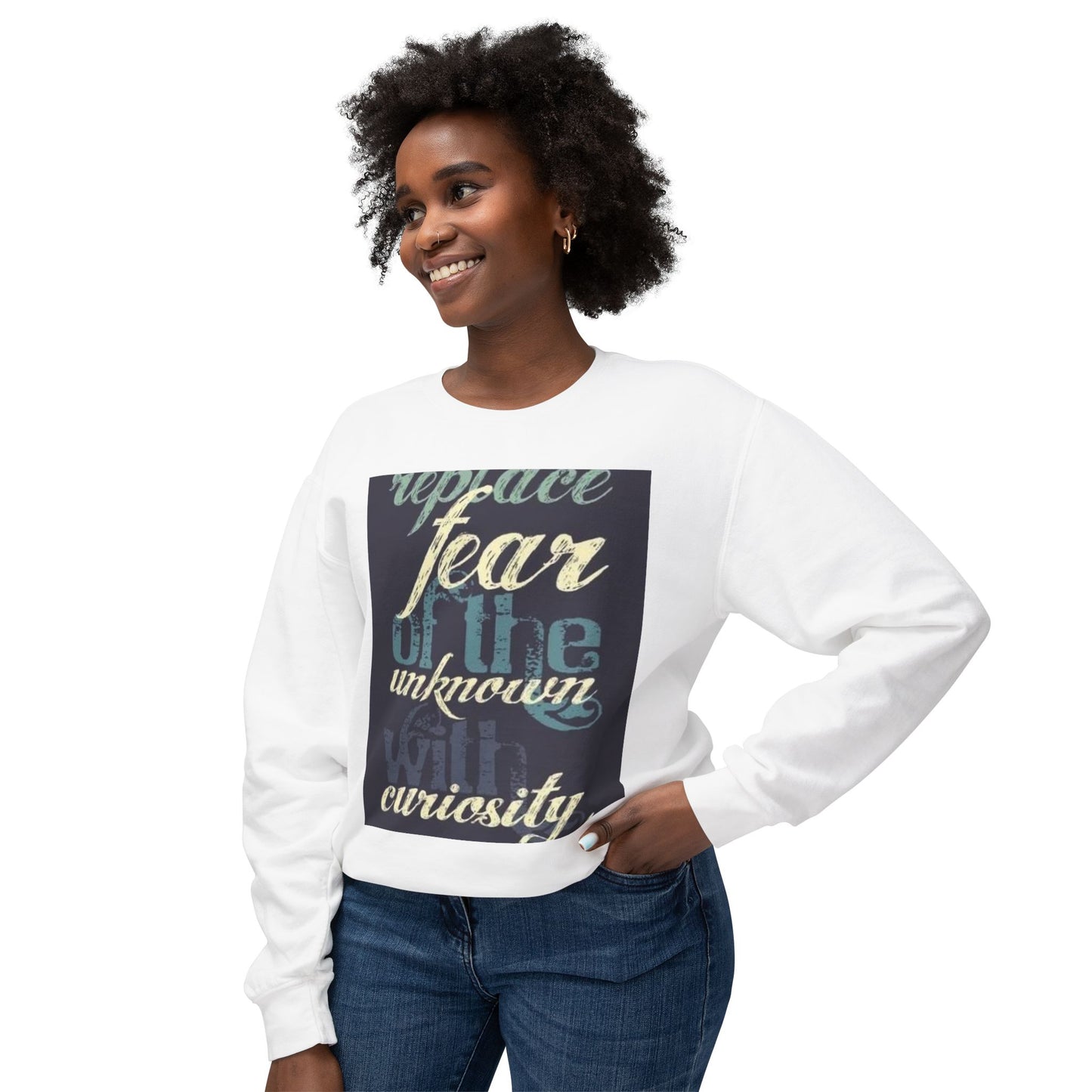Inspirational Crewneck Sweatshirt - Replace Fear with Curiosity