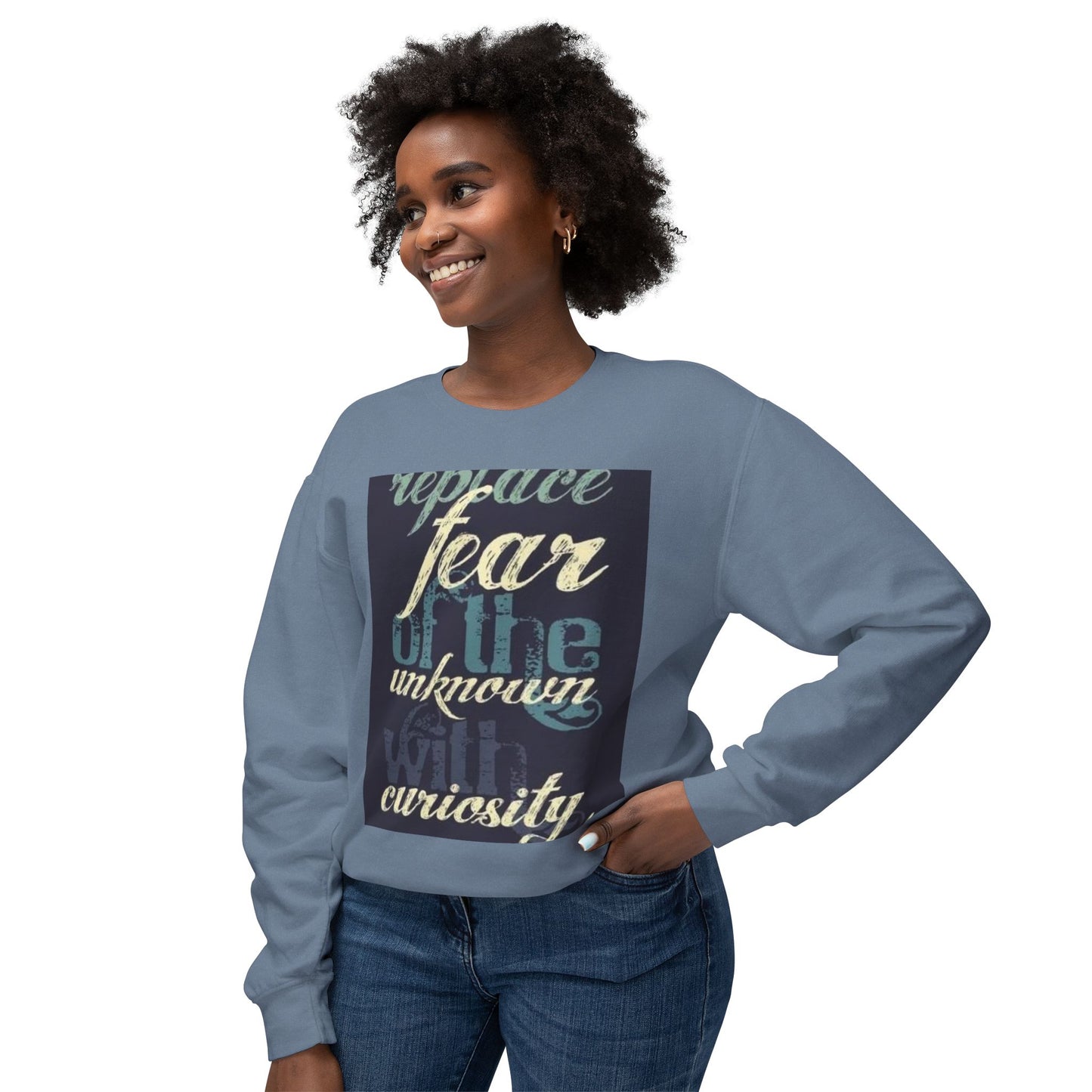 Inspirational Crewneck Sweatshirt - Replace Fear with Curiosity