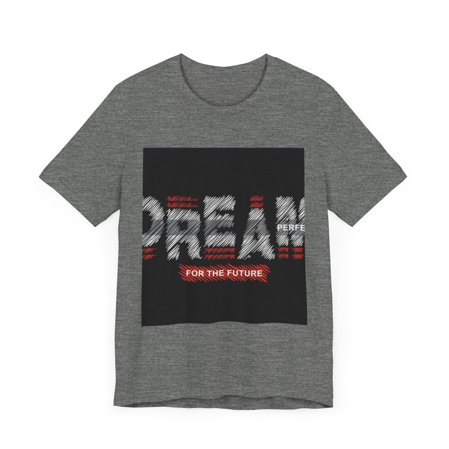 Inspirational Unisex Tee - 'Dream Perfect for the Future' Design