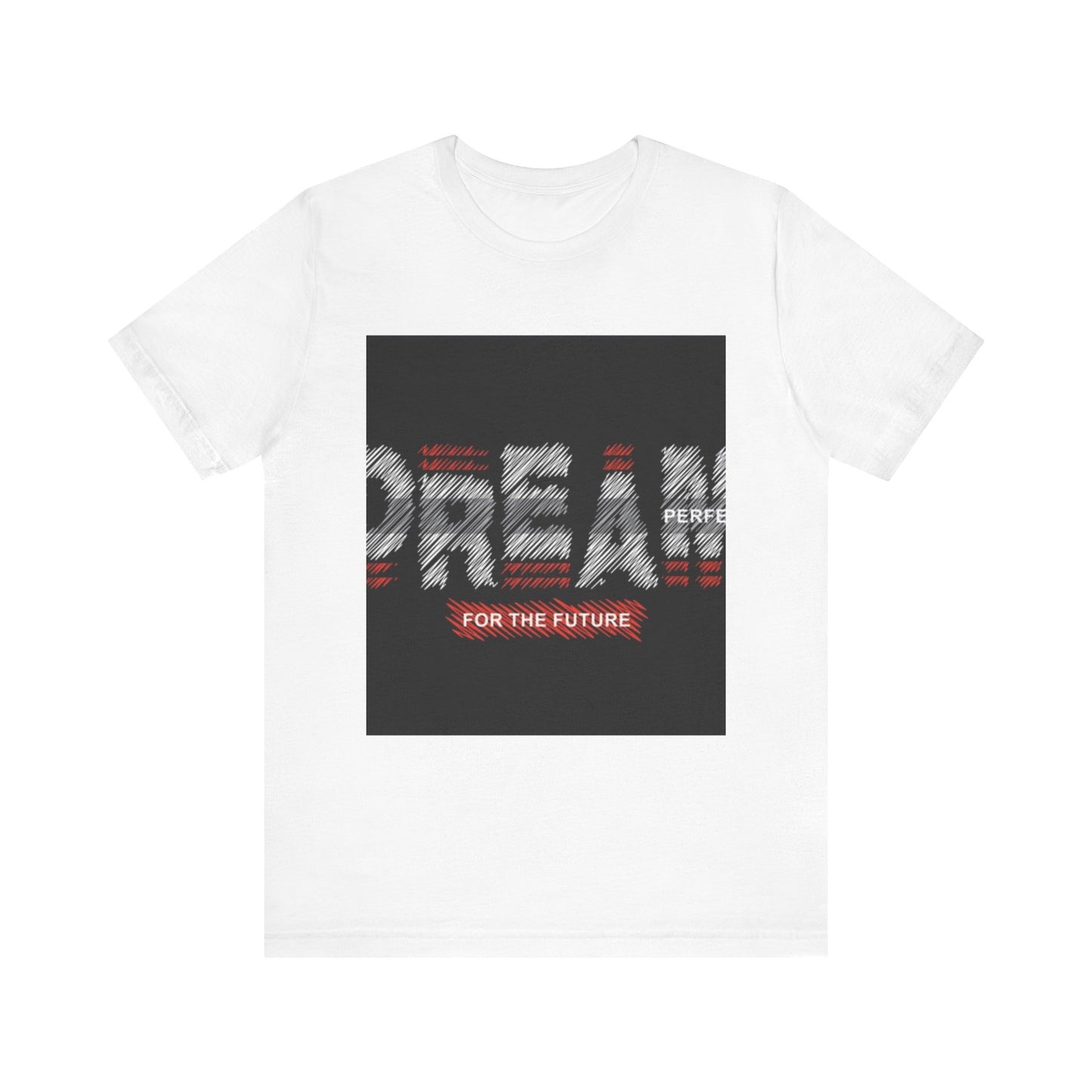 Inspirational Unisex Tee - 'Dream Perfect for the Future' Design