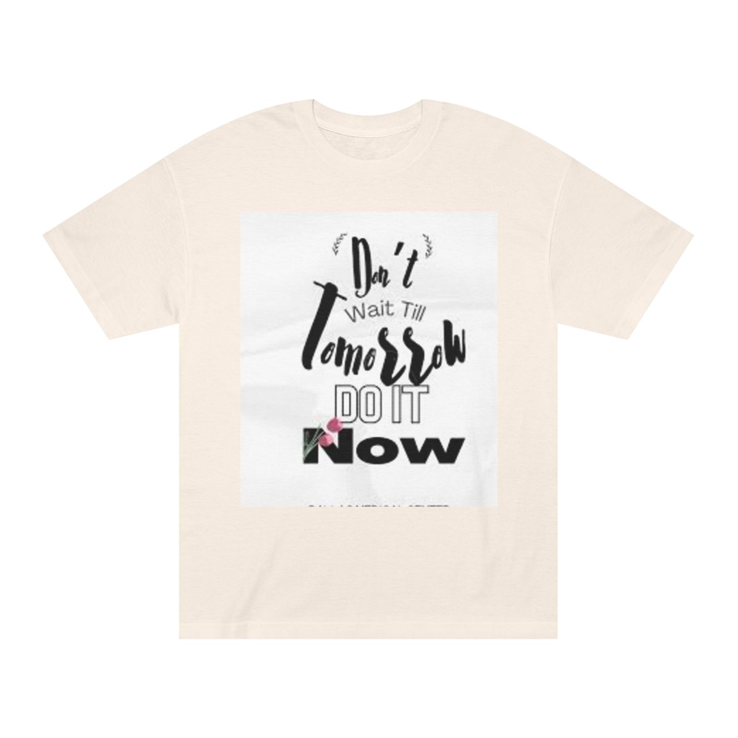 Motivational Unisex Classic Tee - "Start Now, Not Tomorrow"