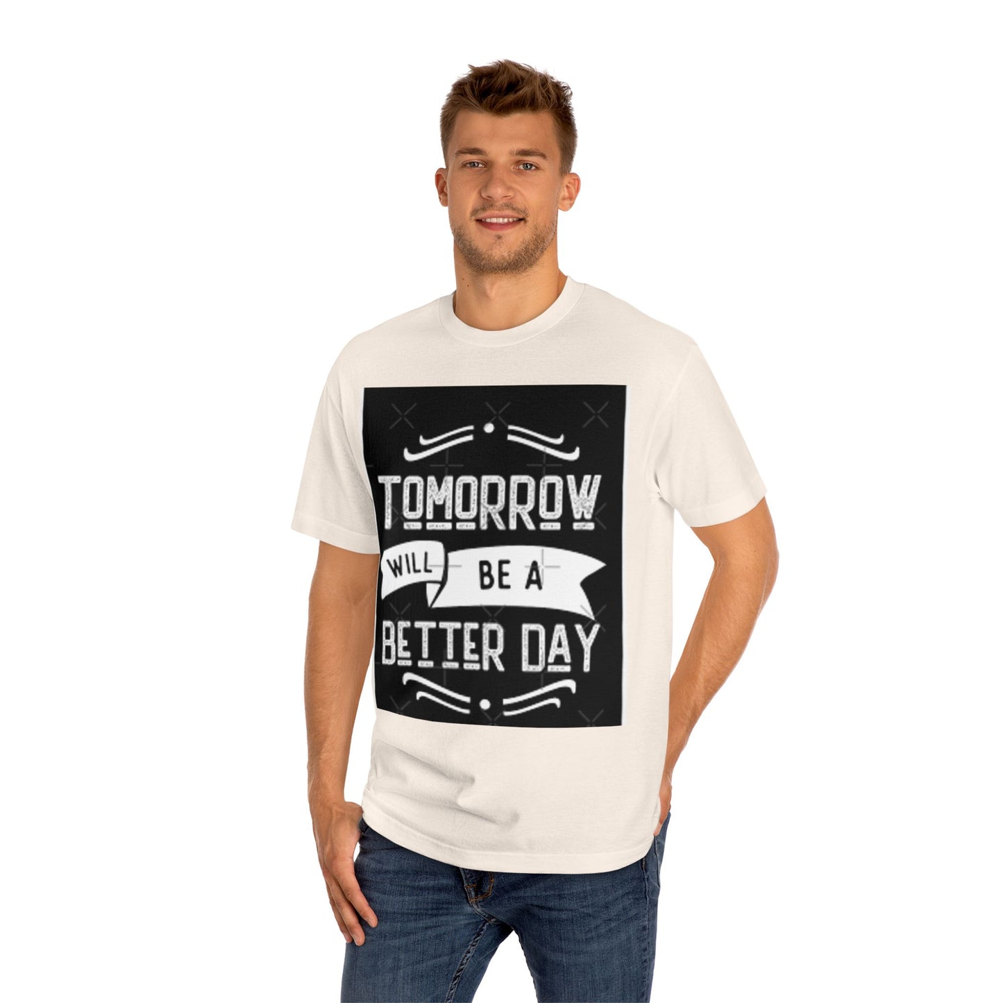 Inspirational Unisex Classic Tee - "Tomorrow Will Be A Better Day"