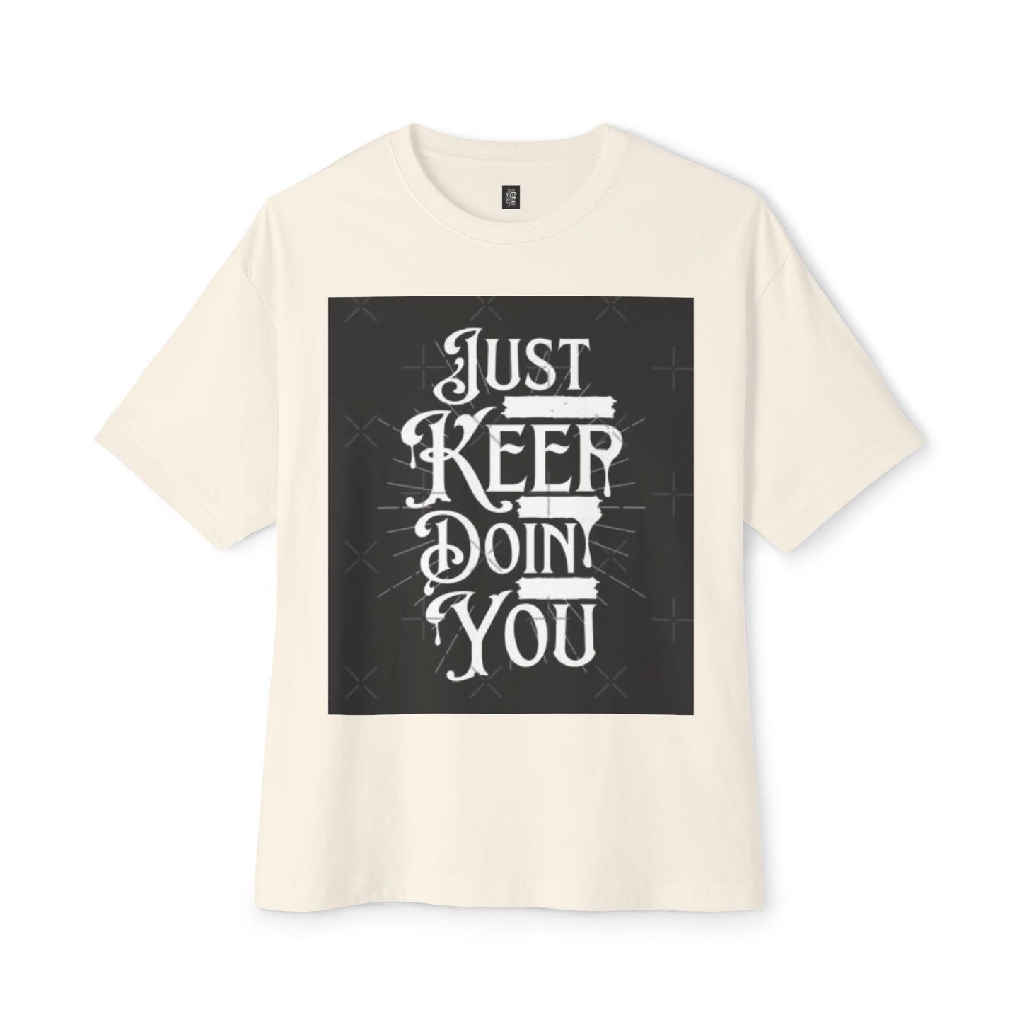 Unisex Oversized Boxy Tee - Just Keep Doin' You Motivational Shirt