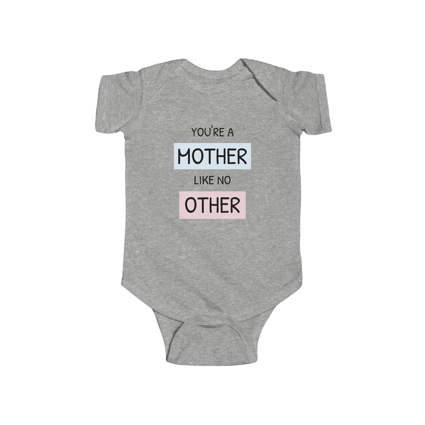 You're a Mother Like No Other - Infant Fine Jersey Bodysuit