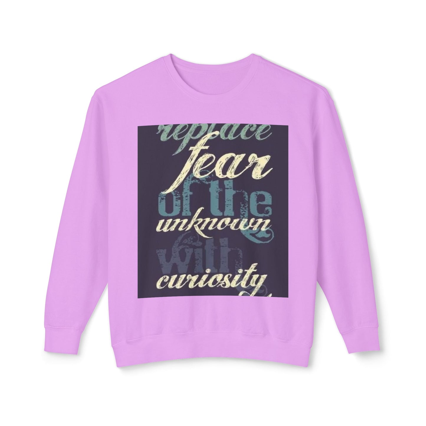 Inspirational Crewneck Sweatshirt - Replace Fear with Curiosity