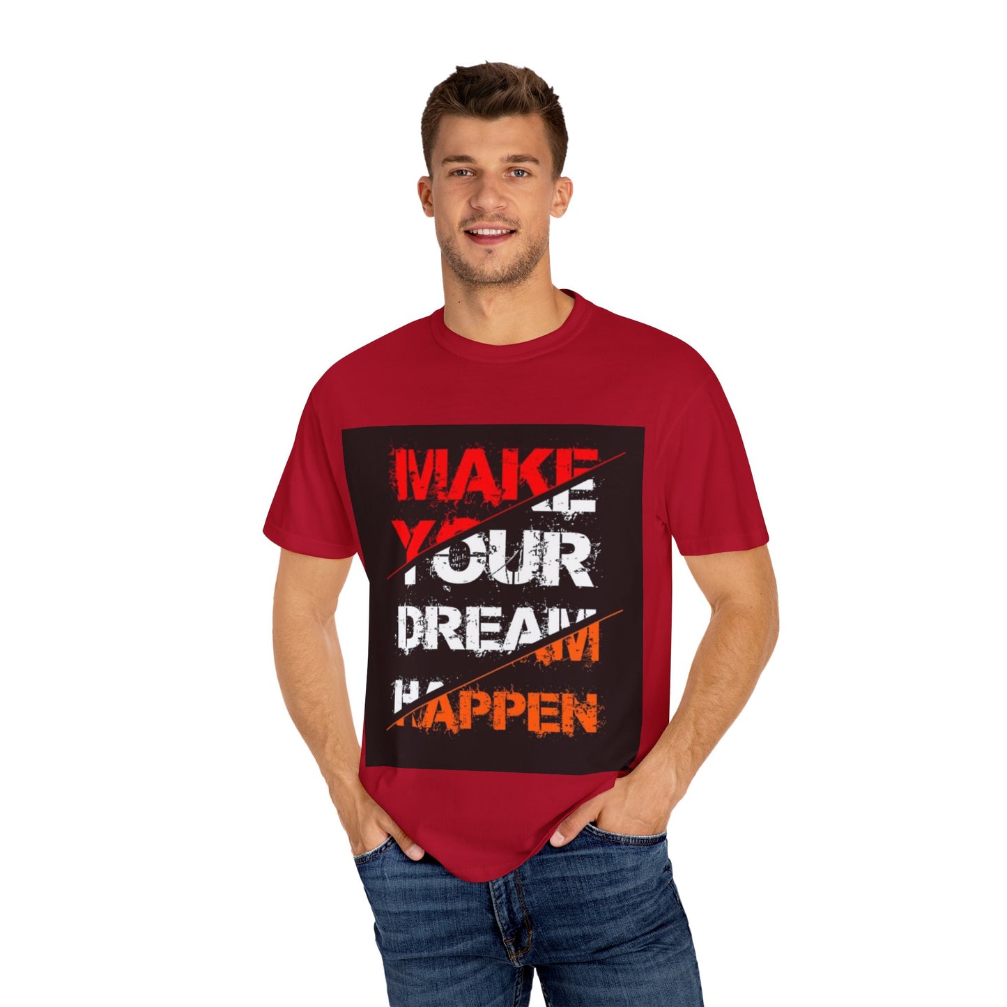 Motivational Unisex Garment-Dyed T-Shirt - "Make Your Dream Happen"