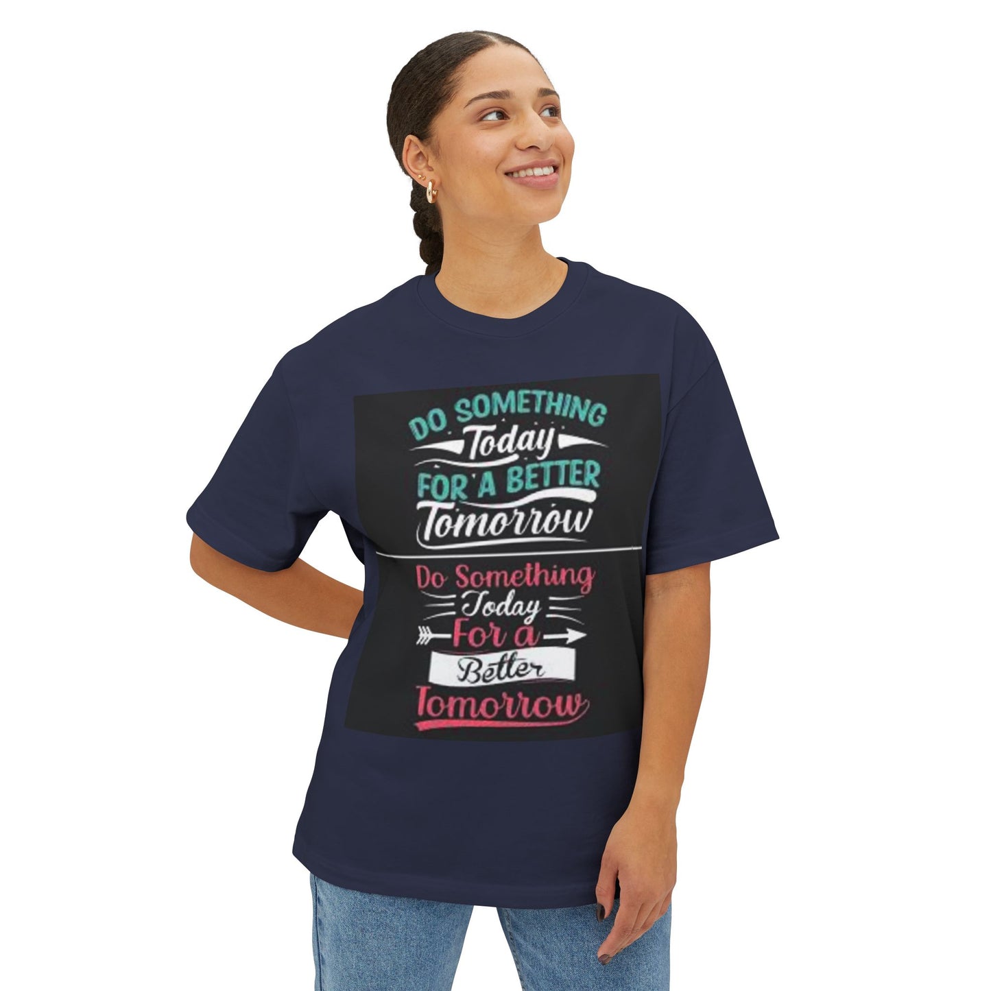 Inspirational Oversized Boxy Tee - "Do Something Today for a Better Tomorrow"