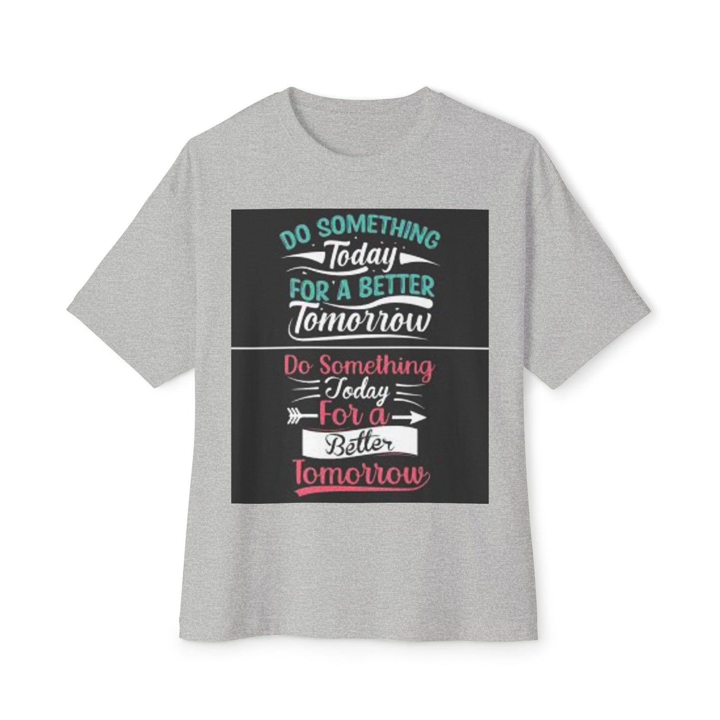 Inspirational Oversized Boxy Tee - "Do Something Today for a Better Tomorrow"