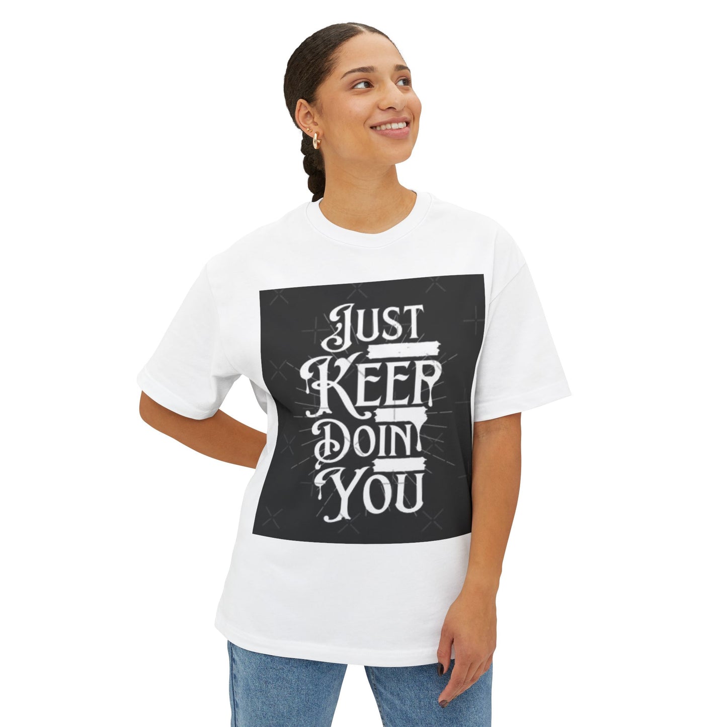 Unisex Oversized Boxy Tee - Just Keep Doin' You Motivational Shirt