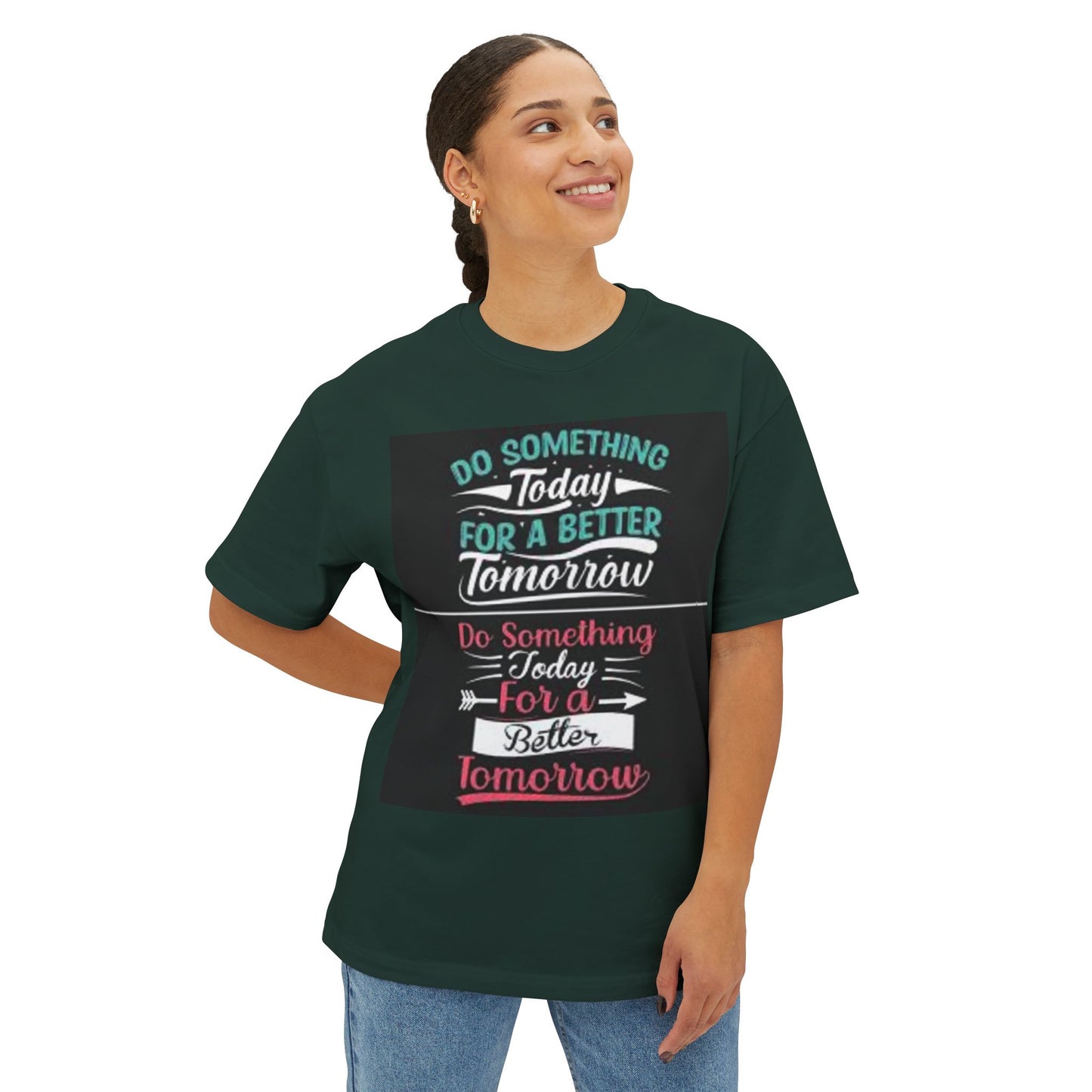 Inspirational Oversized Boxy Tee - "Do Something Today for a Better Tomorrow"