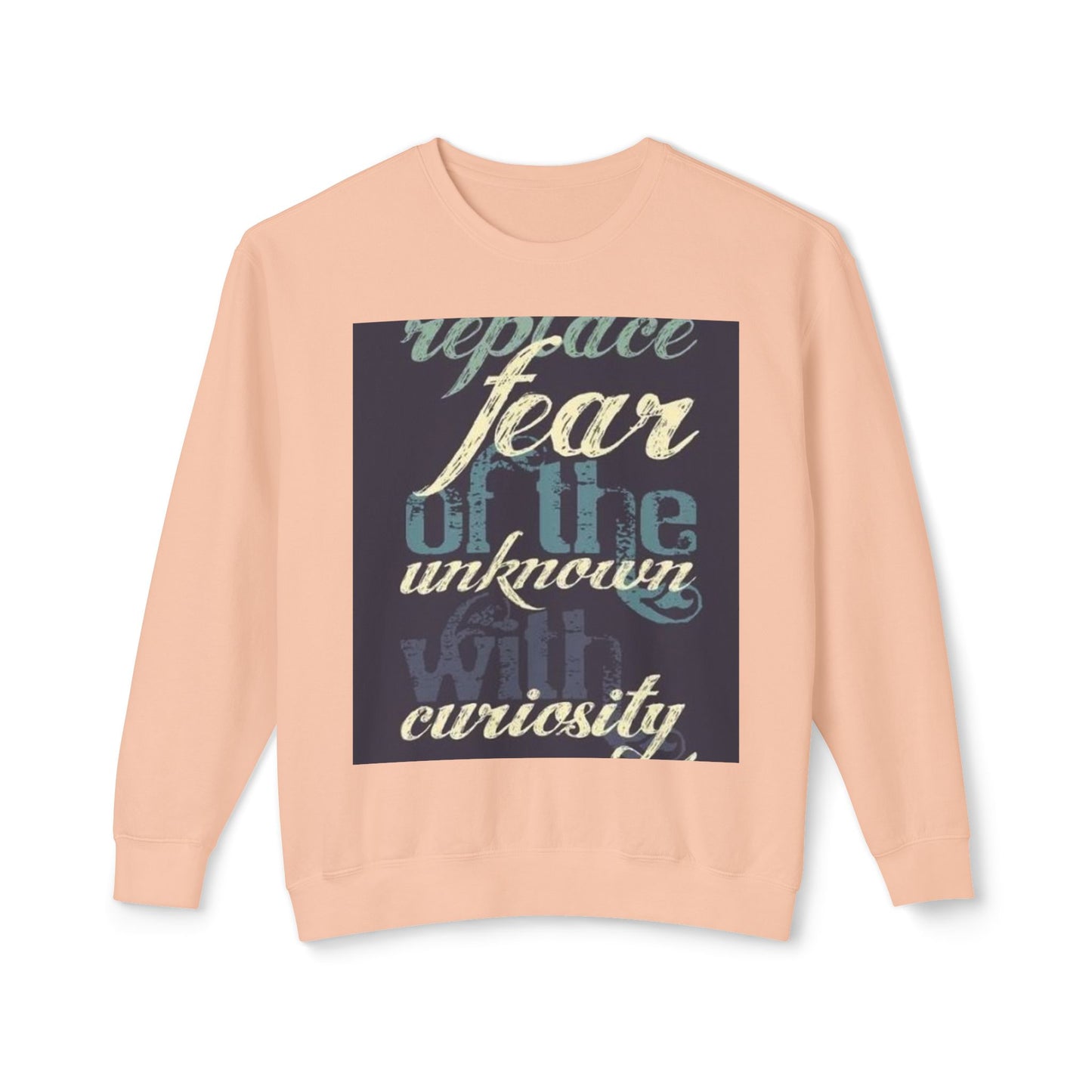 Inspirational Crewneck Sweatshirt - Replace Fear with Curiosity