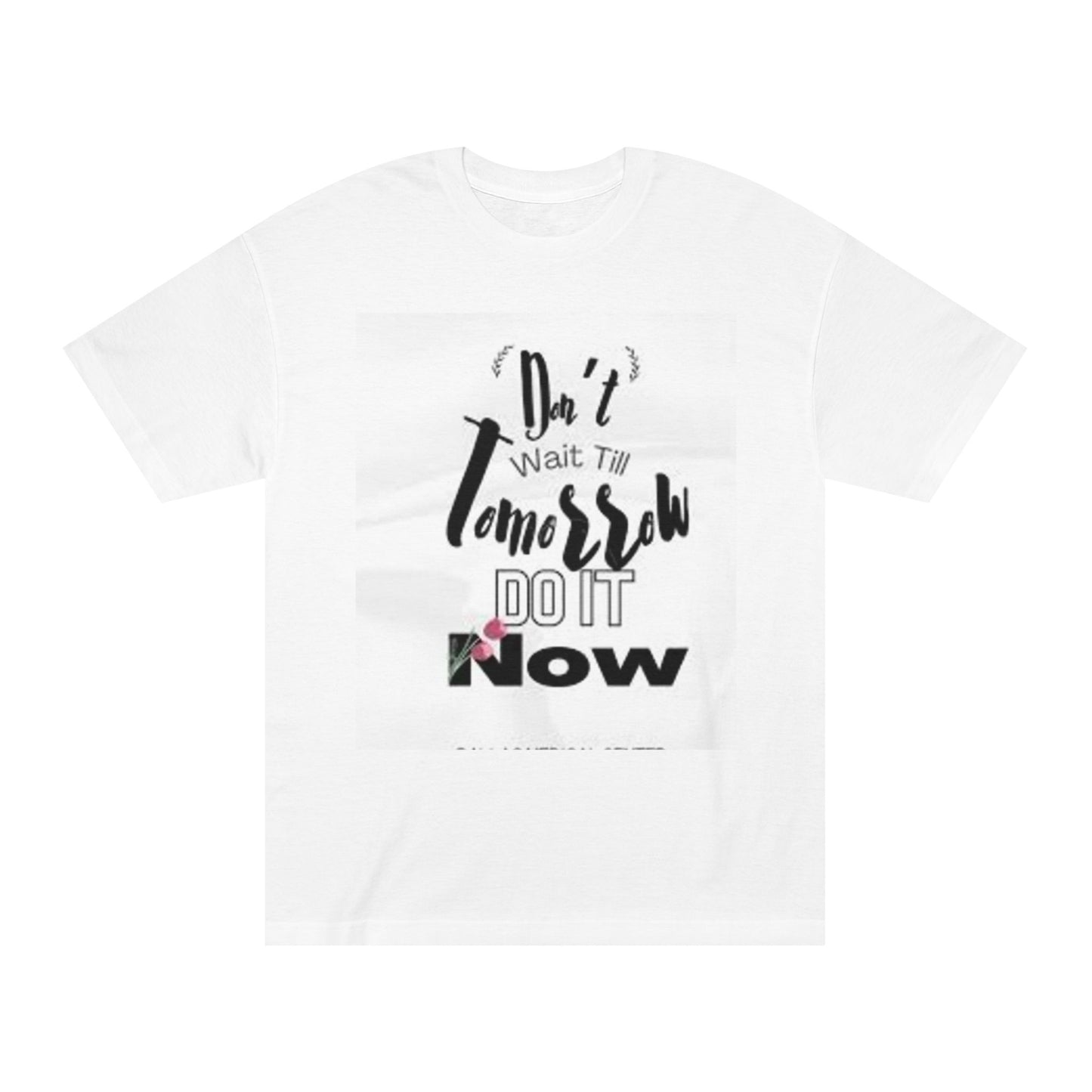 Motivational Unisex Classic Tee - "Start Now, Not Tomorrow"