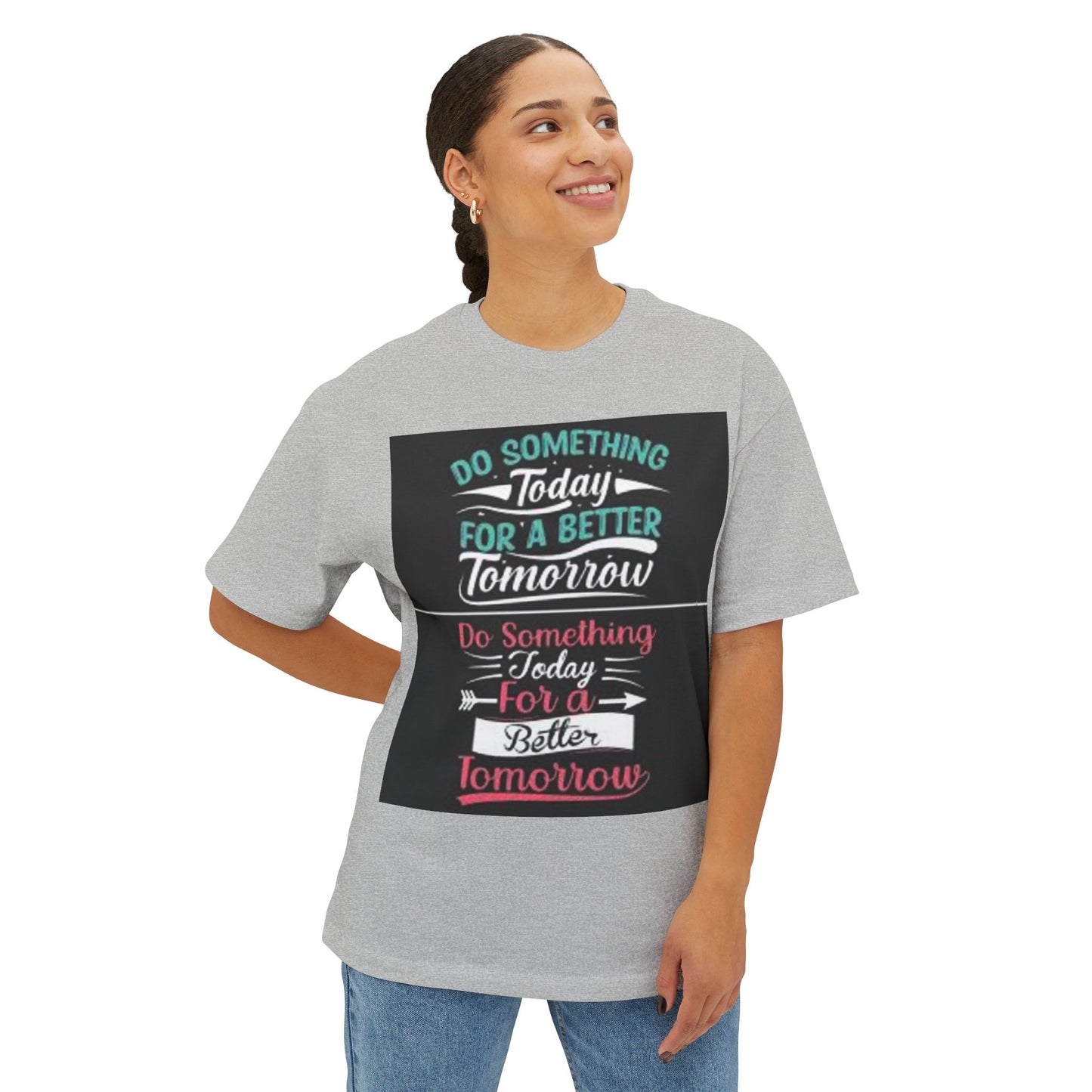 Inspirational Oversized Boxy Tee - "Do Something Today for a Better Tomorrow"