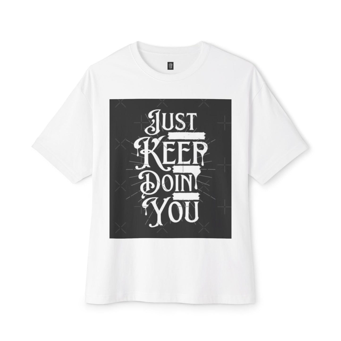 Unisex Oversized Boxy Tee - Just Keep Doin' You Motivational Shirt